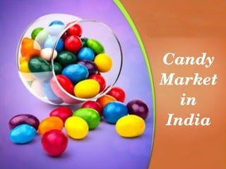 Candy 
Market 
in 
India
 