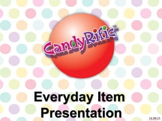 Everyday Item
Presentation 11.20.15
 