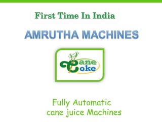 Fully Automatic
cane juice Machines
 