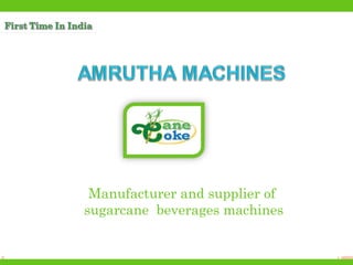 Manufacturer and supplier of
sugarcane beverages machines
 