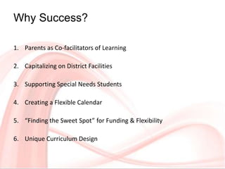 Why Success?
1. Parents as Co-facilitators of Learning
2. Capitalizing on District Facilities
3. Supporting Special Needs ...