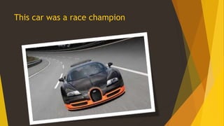 This car was a race champion

 