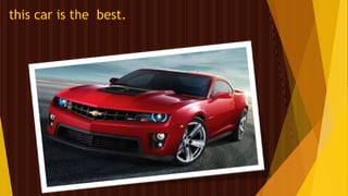 this car is the best.

 
