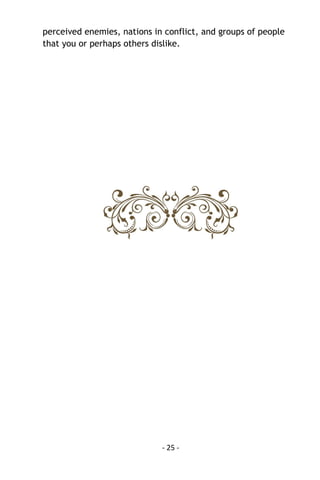 - 25 - 
perceived enemies, nations in conflict, and groups of people that you or perhaps others dislike. 
 