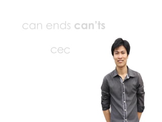 can ends cants

     cec
 