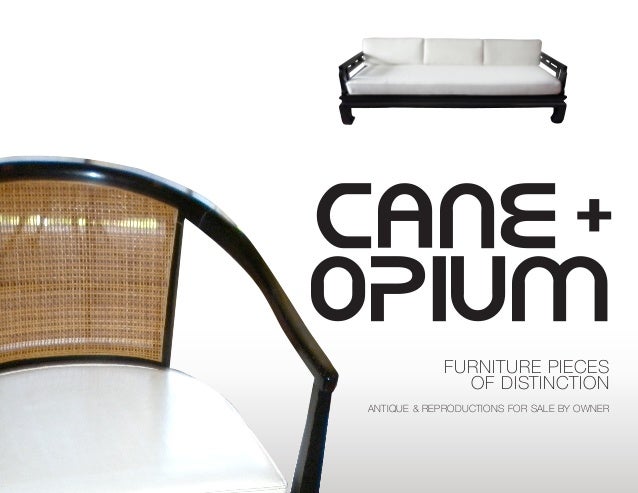 Cane + Opium Furniture Pieces Of Distinction CANE+ OPIUM FURNITURE PIECES OF DISTINCTION ANTIQUE & REPRODUCTIONS FOR SALE BY OWNER ... - Cane + Opium Furniture Pieces Of Distinction