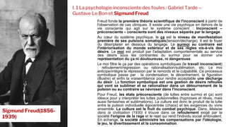 I. 1 La psychologie inconsciente des foules : Gabriel Tarde –
Gustave Le Bon et Sigmund Freud
Freud fonde la première théo...