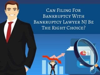 Can Filing For Bankruptcy
With Bankruptcy Lawyer NJ
Be The Right Choice?
SOBELLAW
 