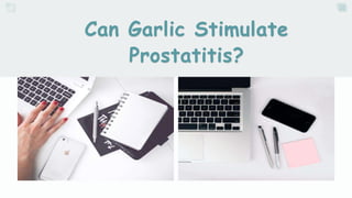 Can Garlic Stimulate Prostatitis?