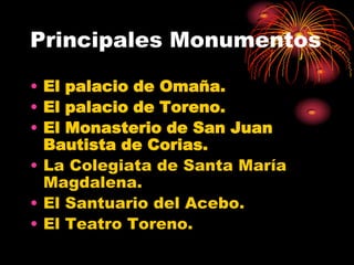 Principales Monumentos

• El palacio de Omaña.
• El palacio de Toreno.
• El Monasterio de San Juan
  Bautista de Corias.
• La Colegiata de Santa María
  Magdalena.
• El Santuario del Acebo.
• El Teatro Toreno.
 