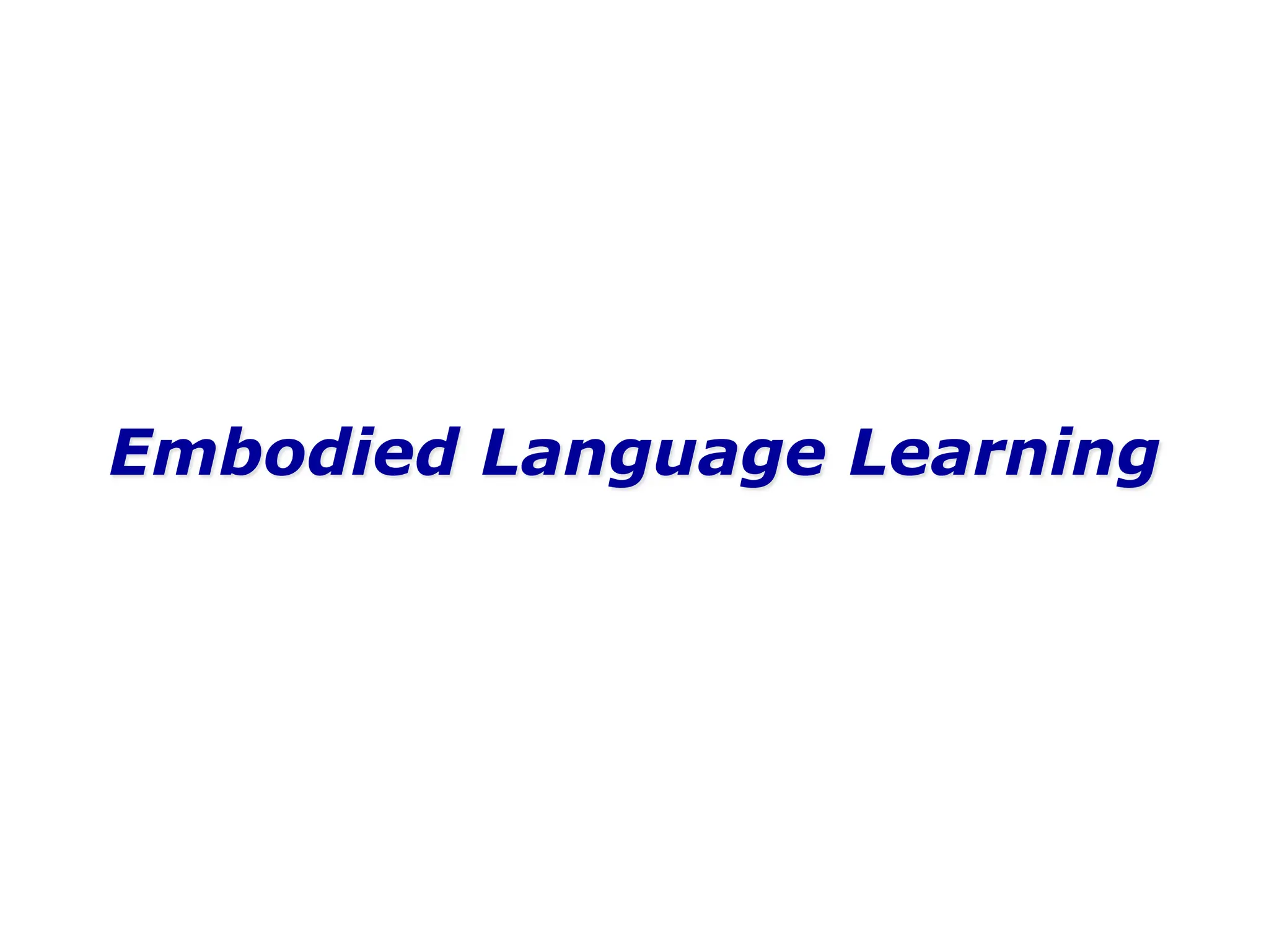 Embodied Language Learning
 