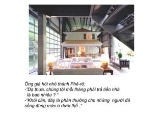 ?ng gi h?i nh? thnh Ph-r?:
-D? th?a, chng t?i m?i thng ph?i tr? ti?n nh
  l bao nhiu ? 
-Kh?i c?n, ??y l ph?n th??ng cho nh?ng ng??i ??
s?ng ?ng m?c ? d??i th? .
 