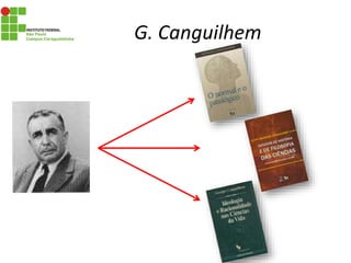 G. Canguilhem
 