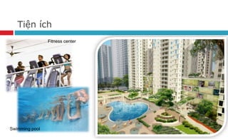 Tiện ích
Fitness center
Swimming pool
 
