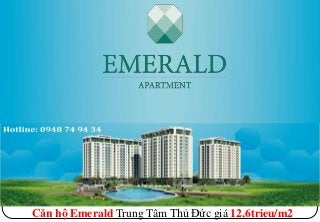 Căn hộ Emerald Trung Tâm Thủ Đức giá 12,6trieu/m2
 
