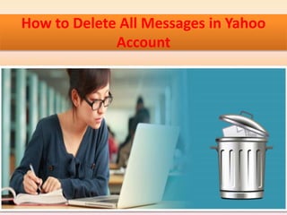 How to Delete All Messages in Yahoo
Account
 