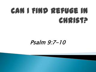 Can I Find Refuge in Christ? Psalm 9:7-10 