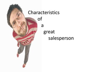 Characteristics         of            a              great                  salesperson