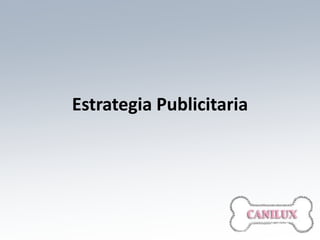 Estrategia Publicitaria
 