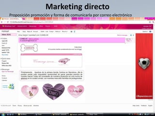 Marketing directo
Proposición promoción y forma de comunicarla por correo electrónico
 