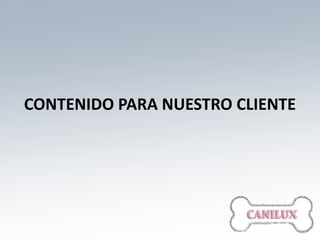 CONTENIDO PARA NUESTRO CLIENTE
 
