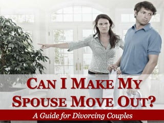 Can I Make My Spouse Move Out?