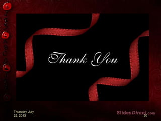 Thursday, July
25, 2013 20
 