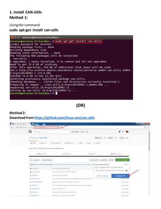 1. Install CAN-Utils
Method 1:
Using the command
sudo apt-get install can-utils
(OR)
Method2:
Download from https://github.com/linux-can/can-utils
 