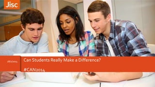 18/2/2014

Can Students Really Make a Difference?
#CAN2014

 