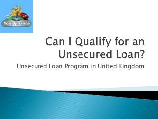 Unsecured Loan Program in United Kingdom
 