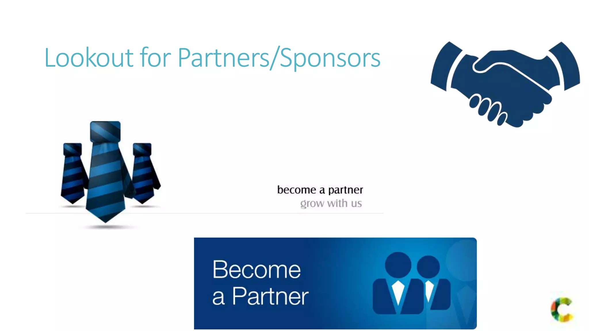 Lookout for Partners/Sponsors
 
