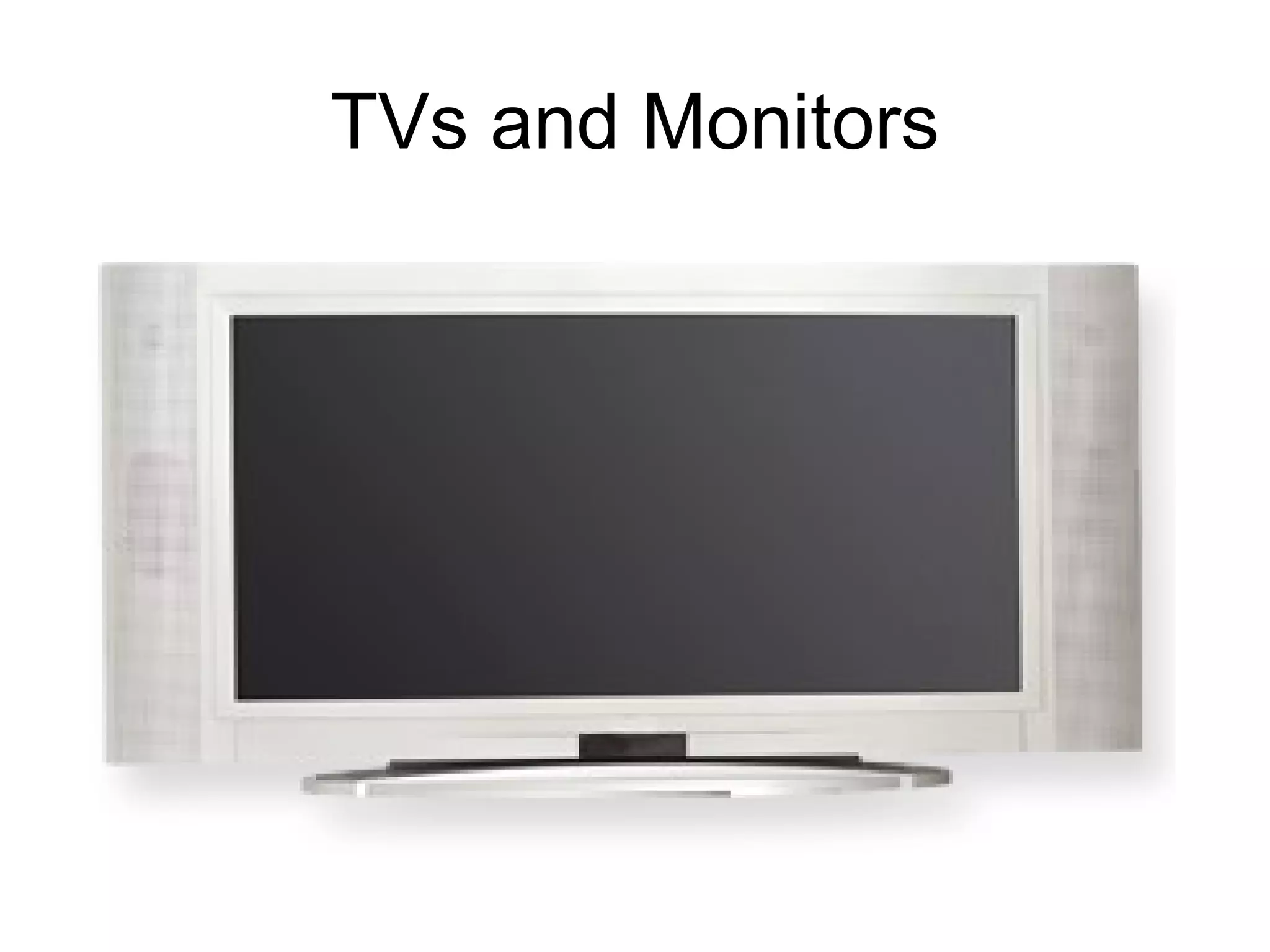 TVs and Monitors 
