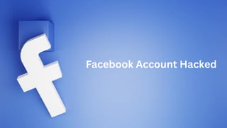 Facebook Account Hacked
 