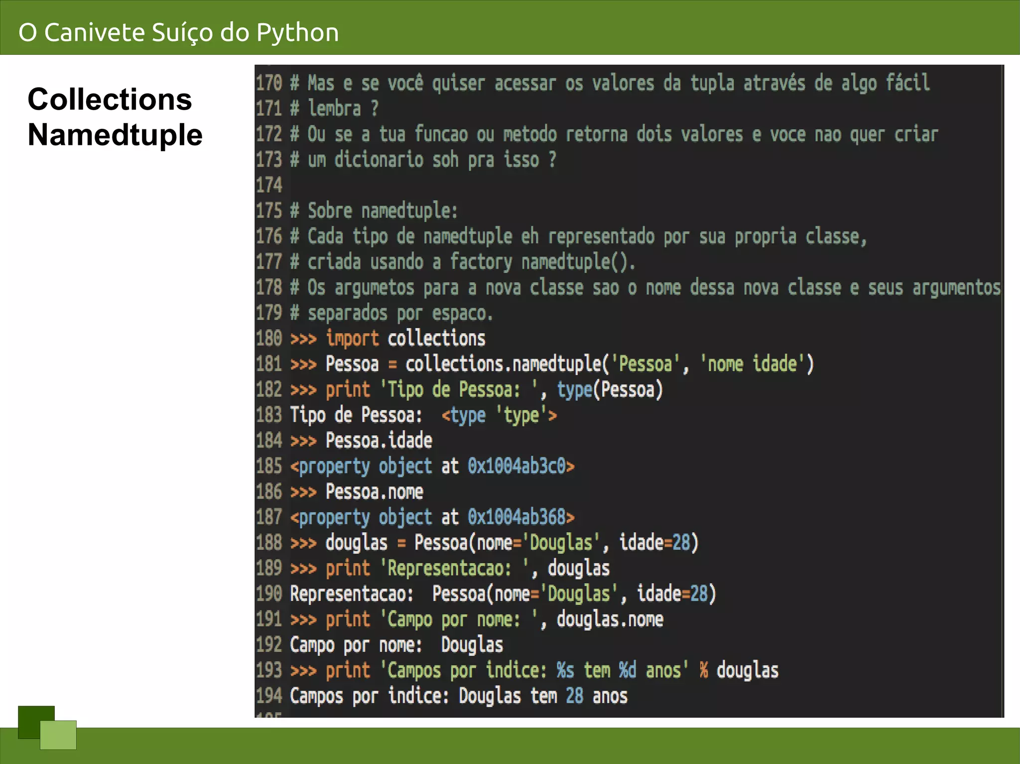 O Canivete Suíço do Python

Collections
Namedtuple
 