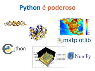 Python é poderoso
 