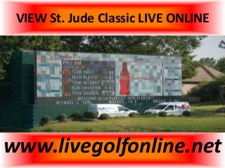 VIEW St. Jude Classic LIVE ONLINE
www.livegolfonline.net
 