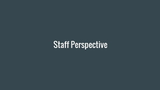 Staff Perspective
 