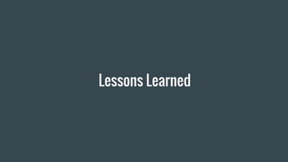 Lessons Learned
 
