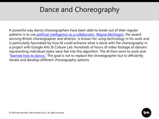 © 2019 Bernard Marr, Bernard Marr & Co. All rights reserved
Dance and Choreography
A powerful way dance choreographers hav...