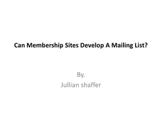 Can membership sites develop a mailing list