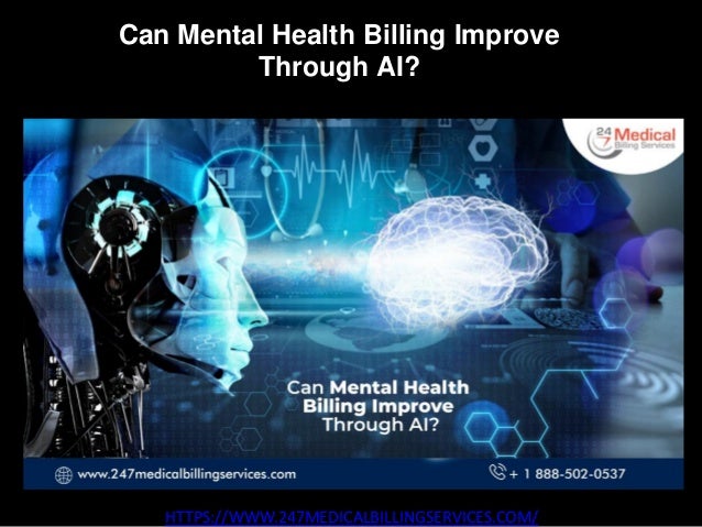 Can Mental Health Billing Improve
Through AI?
HTTPS://WWW.247MEDICALBILLINGSERVICES.COM/
 