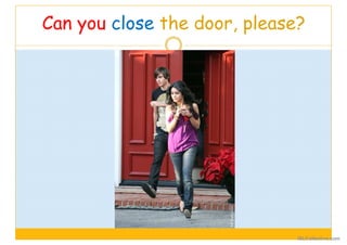 Can you close the door, please?
iSLCollective.com
 