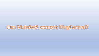 Can mule integrate with ring central | PPTX