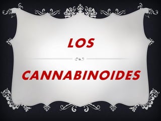 LOS CANNABINOIDES  