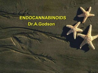 ENDOCANNABINOIDS
   Dr.A.Godson
 