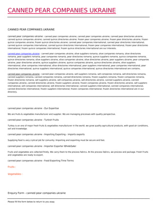 CANNED PEAR COMPANIES UKRAINE


CANNED PEAR COMPANIES UKRAINE

canned pear companies ukraine : canned pear companies ukraine, canned pear companies ukraine, canned pear directories ukraine,
canned quince companies ukraine, canned quince directories ukraine, frozen pear companies ukraine, frozen pear directories ukraine, frozen
quince companies ukraine, frozen quince directories ukraine, canned pear companies international, canned pear directories international,
canned quince companies international, canned quince directories international, frozen pear companies international, frozen pear directories
international, frozen quince companies international, frozen quince directories international are our interests.

canned pear companies ukraine : canned pear companies ukraine, olive suppliers romania, olive companies romania, olive directories
romania, pear suppliers romania, pear companies romania, pear directories romania, quince suppliers romania, quince companies romania,
quince directories romania, olive suppliers ukraine, olive companies ukraine, olive directories ukraine, pear suppliers ukraine, pear companies
ukraine, pear directories ukraine, quince suppliers ukraine, quince companies ukraine, quince directories ukraine, olive suppliers
international, olive companies international, olive directories international, pear suppliers international, pear companies international, pear
directories international, quince suppliers international, quince companies international, quince directories international are contains.

canned pear companies ukraine : canned pear companies ukraine, sell suppliers romania, sell companies romania, sell directories romania,
canned suppliers romania, canned companies romania, canned directories romania, frozen suppliers romania, frozen companies romania,
frozen directories romania, sell suppliers ukraine, sell companies ukraine, sell directories ukraine, canned suppliers ukraine, canned
companies ukraine, canned directories ukraine, frozen suppliers ukraine, frozen companies ukraine, frozen directories ukraine, sell suppliers
international, sell companies international, sell directories international, canned suppliers international, canned companies international,
canned directories international, frozen suppliers international, frozen companies international, frozen directories international are in our
directory.




canned pear companies ukraine - Our Expertise

We are fruits & vegetables manufacturer and supplier. We are managing processes with quality perspective.

canned pear companies ukraine - Turkish Fruits

Turkey is an one of major fresh fruits & vegetables manufacturer in the world. we grow quality agricultural products, with good air conditions,
soil and knowledge.

canned pear companies ukraine - Importing Exporting - imports exports

Supplying food is very crytical job for comunity. Importing and exporting must be secure and fast.


canned pear companies ukraine - Importer Exporter WholeSaler

Fruits and vegetables are collected firstly. We carry them to the process fabrics. At the process fabrics, we process and package. Fresh Fruits
and vegetables are ready to export.

canned pear companies ukraine - Food Exporting Time Terms

Fruits :


Vegetables :




Enquiry Form - canned pear companies ukraine


Please fill the form below to return to you asap.
 