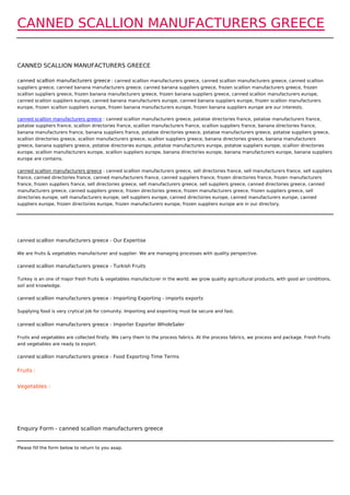CANNED SCALLION MANUFACTURERS GREECE


CANNED SCALLION MANUFACTURERS GREECE

canned scallion manufacturers greece : canned scallion manufacturers greece, canned scallion manufacturers greece, canned scallion
suppliers greece, canned banana manufacturers greece, canned banana suppliers greece, frozen scallion manufacturers greece, frozen
scallion suppliers greece, frozen banana manufacturers greece, frozen banana suppliers greece, canned scallion manufacturers europe,
canned scallion suppliers europe, canned banana manufacturers europe, canned banana suppliers europe, frozen scallion manufacturers
europe, frozen scallion suppliers europe, frozen banana manufacturers europe, frozen banana suppliers europe are our interests.

canned scallion manufacturers greece : canned scallion manufacturers greece, potatoe directories france, potatoe manufacturers france,
potatoe suppliers france, scallion directories france, scallion manufacturers france, scallion suppliers france, banana directories france,
banana manufacturers france, banana suppliers france, potatoe directories greece, potatoe manufacturers greece, potatoe suppliers greece,
scallion directories greece, scallion manufacturers greece, scallion suppliers greece, banana directories greece, banana manufacturers
greece, banana suppliers greece, potatoe directories europe, potatoe manufacturers europe, potatoe suppliers europe, scallion directories
europe, scallion manufacturers europe, scallion suppliers europe, banana directories europe, banana manufacturers europe, banana suppliers
europe are contains.

canned scallion manufacturers greece : canned scallion manufacturers greece, sell directories france, sell manufacturers france, sell suppliers
france, canned directories france, canned manufacturers france, canned suppliers france, frozen directories france, frozen manufacturers
france, frozen suppliers france, sell directories greece, sell manufacturers greece, sell suppliers greece, canned directories greece, canned
manufacturers greece, canned suppliers greece, frozen directories greece, frozen manufacturers greece, frozen suppliers greece, sell
directories europe, sell manufacturers europe, sell suppliers europe, canned directories europe, canned manufacturers europe, canned
suppliers europe, frozen directories europe, frozen manufacturers europe, frozen suppliers europe are in our directory.




canned scallion manufacturers greece - Our Expertise

We are fruits & vegetables manufacturer and supplier. We are managing processes with quality perspective.

canned scallion manufacturers greece - Turkish Fruits

Turkey is an one of major fresh fruits & vegetables manufacturer in the world. we grow quality agricultural products, with good air conditions,
soil and knowledge.

canned scallion manufacturers greece - Importing Exporting - imports exports

Supplying food is very crytical job for comunity. Importing and exporting must be secure and fast.


canned scallion manufacturers greece - Importer Exporter WholeSaler

Fruits and vegetables are collected firstly. We carry them to the process fabrics. At the process fabrics, we process and package. Fresh Fruits
and vegetables are ready to export.

canned scallion manufacturers greece - Food Exporting Time Terms

Fruits :


Vegetables :




Enquiry Form - canned scallion manufacturers greece


Please fill the form below to return to you asap.
 
