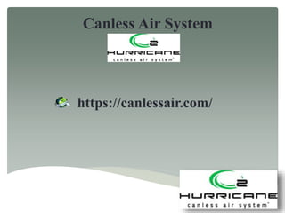 Canless Air System
https://canlessair.com/
 