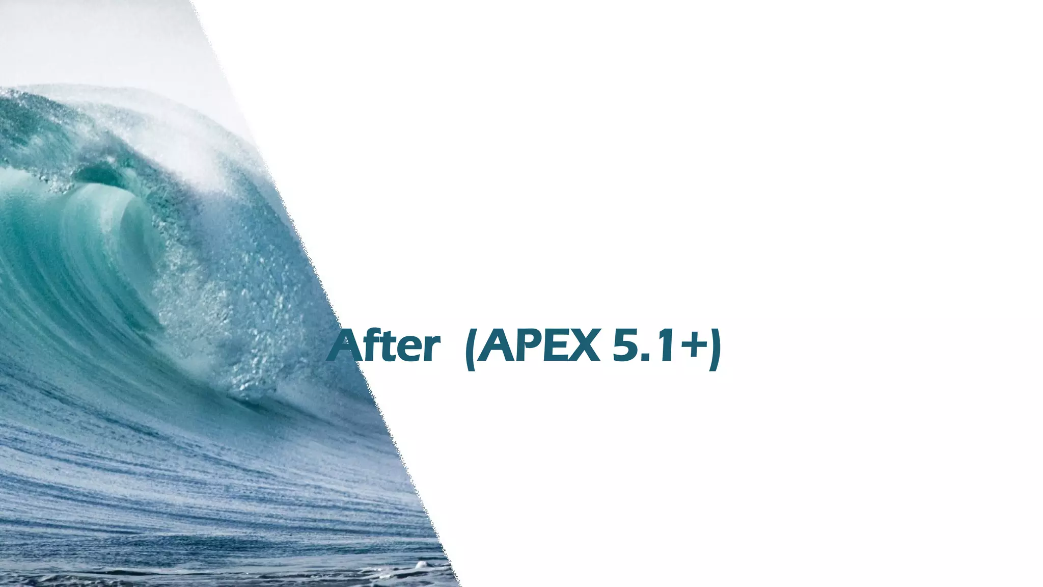 TH Technology
After (APEX 5.1+)
 