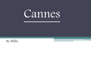 Cannes
By Millie
 